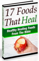 Product picture 17 Foods That Heal - Healthy Healing Foods From The Bible