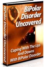Product picture Bipolar Disorder Uncovered: Coping With The Ups And Downs Of