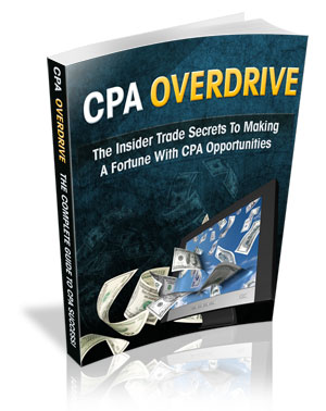 Product picture CPA Overdrive - Complete Guide To Making A Fortune In CPA