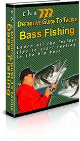 Product picture The Definitive Guide To Tackle Bass Fishing