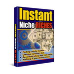 Product picture Instant Niche Riches - The Systematic, Step-By-Step Blueprin