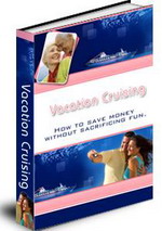 Product picture Vacation Cruising - How to Save Money Without Sacrificing Fu