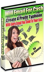 Product picture Will Email For Cash - Create A Profit Typhoon With Every Ema
