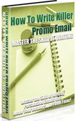 Product picture How to Write Killer Promo Emails - Master The Skill Of Writi