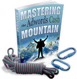 Product picture Mastering the Adwords Cash Mountain
