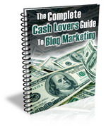 Product picture Complete Cash Lovers Guide To Blog Marketing