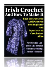 Product picture Irish Crochet And How To Make It